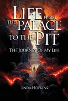 Life from the Palace to the Pit: The Journey of My Life B0CG2Q43XY Book Cover