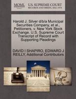 Harold J. Silver d/b/a Municipal Securities Company, et al., Petitioners, v. New York Stock Exchange. U.S. Supreme Court Transcript of Record with Supporting Pleadings 1270477927 Book Cover