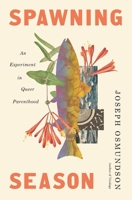 Spawning Season: An Experiment in Queer Parenthood 1639737839 Book Cover