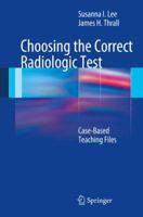 Choosing the Correct Radiologic Test: Case-Based Teaching Files 3642157718 Book Cover