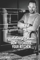 How to choose your kitchen B08BDS8NG5 Book Cover