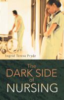 The Dark Side of Nursing 1452512396 Book Cover