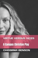 VIRTUE VERSUS VICES: A Campus Christian Play B0DPCNFY6N Book Cover