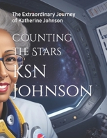 Counting the Stars: The Extraordinary Journey of Katherine Johnson B0CJL27BD5 Book Cover