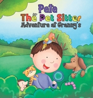 Pete The Pet Sitter: Adventure at Granny's 1088245986 Book Cover