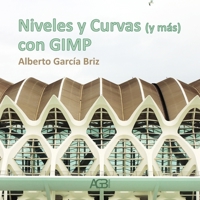 Niveles y Curvas (y más) con GIMP (Spanish Edition) B0CRJJC8P6 Book Cover