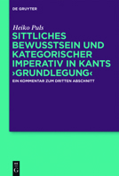 Sittliches Bewusstsein Und Kategorischer Imperativ in Kants >Grundlegung: Ein Kommentar Zum Dritten Abschnitt 3110373742 Book Cover