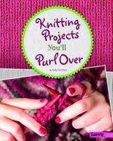 Knitting Projects You'll Purl Over 1515774465 Book Cover