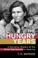 The Hungry Years: A Narrative History of the Great Depression in America 0805065067 Book Cover