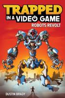 Trapped in a Video Game: Robots Revolt 144949515X Book Cover
