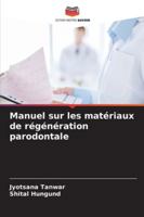 Manuel sur les matériaux de régénération parodontale (French Edition) 6208472997 Book Cover