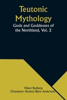 Teutonic Mythology: Gods and Goddesses of the Northland, Vol. 2 9357976183 Book Cover