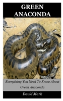 Green Anaconda: Everything You Need To Know About Green Anaconda B084QKX86K Book Cover