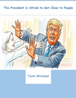 The President is Afraid to Get Close to People B0GPFBVY34 Book Cover
