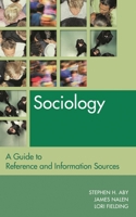 Sociology: A Guide to Reference and Information Sources 1563089475 Book Cover