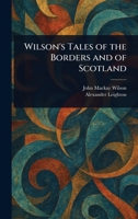 Wilson's Tales of the Borders and of Scotland 1023237032 Book Cover