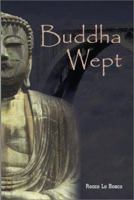 Buddha Wept: A Novel of Terror and Transcendence 0967185181 Book Cover