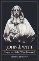 John de Witt: Statesman of the "True Freedom" 0521527082 Book Cover