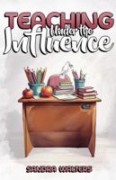 Teaching Under the Influence 0999524658 Book Cover