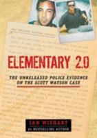 Elementary 2.0: The Unreleased Police Evidence on the Scott Watson Case 0994106475 Book Cover