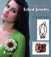 Making Simple Felted Jewelry 0764335707 Book Cover