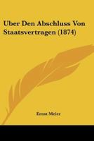 �ber Den Abschluss Von Staatsvertr�gen (Classic Reprint) 1166774503 Book Cover