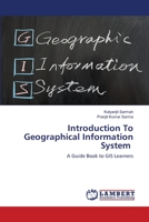 Introduction To Geographical Information System: A Guide Book to GIS Learners 6202815876 Book Cover