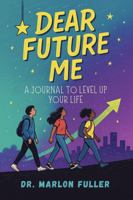 Dear Future Me: A Journal to Level Up Your Life B0FDLCC99P Book Cover