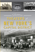 Historic Theaters of New York's Capital District 1467137464 Book Cover