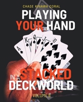 Playing Your Hand In A Stacked Deck World: Volume II B0F91T12JH Book Cover