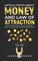 Untold Truth About Money And Law of Attraction: Discover the Hidden Secrets About Law of Attraction, Master the Game of Wealth and Become Financially Free (Money Mindset Mastery) B0CD13RMF6 Book Cover
