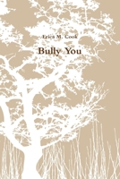 Bully You 1329400429 Book Cover