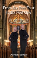 From Six Feet Four to Six Feet One: God Snatched Me Away from the Jaws of Death B0F57MNXJ8 Book Cover