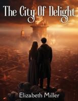 The City Of Delight: A Love Drama Of The Siege And Fall Of Jerusalem 1835529763 Book Cover