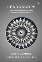 Leadoscope: Tools for Personal Mastery and Professional Excellence B0DHYGHN52 Book Cover
