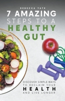 7 Amazing Steps To A Healthy Gut B0C8SDQBK2 Book Cover