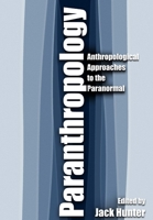 Paranthropology: Anthropological Approaches to the Paranormal 147165379X Book Cover
