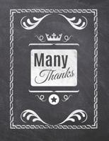 Many Thanks: Teacher Appreciation Notebook - Plan Lessons, Daily To Do, and Priorities: Large 8.5x11 Size - Chalk Board Saying With Quotes Design - Great as Thank You, Retirement, Back To School, Year 1077757603 Book Cover