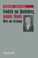 Friedrich von Hardenberg, gennant Novalis: Werk und Forschung 3476007790 Book Cover