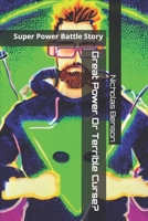 Great Power Or Terrible Curse?: Super Power Battle Story B0BHTN36X1 Book Cover