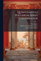 Quinti Saeculi Poetarum Series Continuatur: Novaque Et Accuratissima Editione Donantur Aurelii Prudentii Necnon Dracontii Carmina Omnia... 1277292248 Book Cover