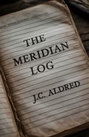 The Meridian Log (Aldred Gothic) B0GW8L986C Book Cover