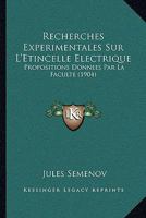 Recherches Exp�rimentales Sur l'�tincelle �lectrique: Th�se (Classic Reprint) 1145126359 Book Cover