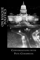 On Basque Politics: Conversations with Pete Cenarrusa 0984690018 Book Cover