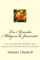 Los 7 Grandes Milagros de Jesucristo: Los siete milagros que marcaron la historia del cristianismo 1508934908 Book Cover