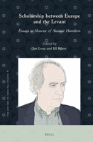 Scholarship Between Europe and the Levant : Essays in Honour of Alastair Hamilton 900442931X Book Cover
