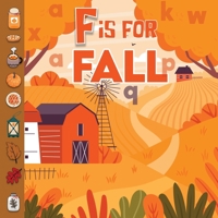 F is For Fall: Fun Learning Autumn/Fall Words Alphabet A-Z Book For Toddlers, Preschoolers and Kids B0BF28PDDC Book Cover