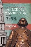 The Lodge of Washington and His Masonic Neighbors 1935907425 Book Cover