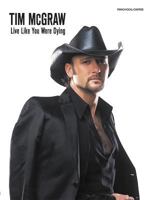 Tim McGraw: Like You Were Dying 0757937314 Book Cover