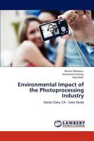 Environmental Impact of the Photoprocessing Industry: Santa Clara, CA - Case Study 3845478691 Book Cover